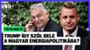 Magyarország sarokba szorítva? Trump és az orosz energia körüli játszma - Tóth Máté