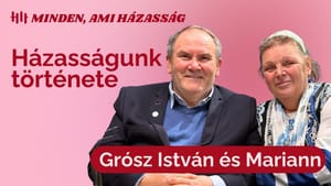 Hogyan működhet 40 év után is a házasság ? - Grósz István és Mariann