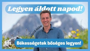 Arató Ádám: Békességetek bőséges legyen! - Legyen áldott napod!