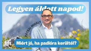 Pátkai Mihály: Miért jó, ha padlóra kerültél? - Legyen áldott napod!