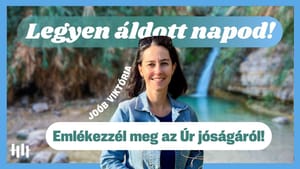 Joób Viktória: Emlékezzél meg az Úr jóságáról! - Legyen áldott napod!