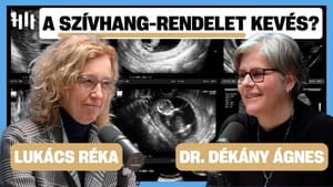 Krízis az egészségügyben: megbukhat a szívhang-törvény? - Dékány Ágnes, Lukács Réka